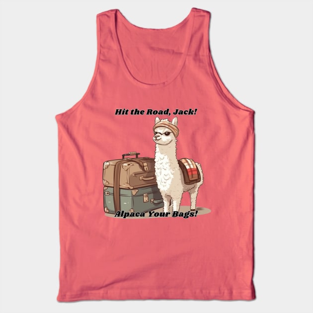 Hit the Road, Jack!  Alpaca (I'll Pack) Your Bags!  Alpaca Joke Design Tank Top by FrenArt